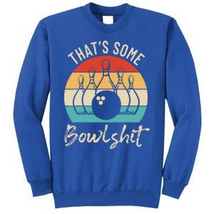 Bowling That's Some Bowlshit Retro Bowling Lovers Bowler Tall Sweatshirt