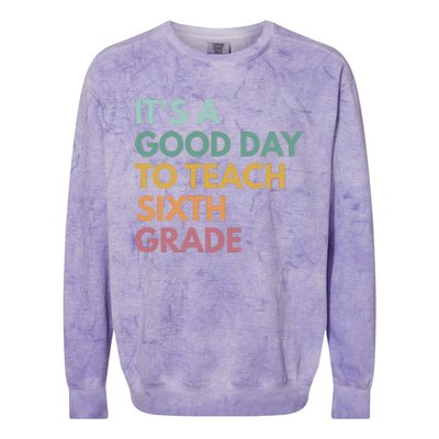 Back To School Its A Good Day To Teach Sixth Grade Teacher Colorblast Crewneck Sweatshirt