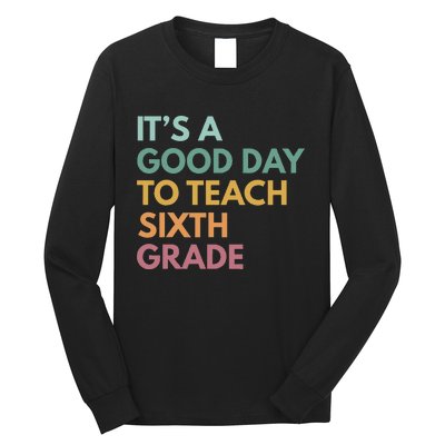 Back To School Its A Good Day To Teach Sixth Grade Teacher Long Sleeve Shirt