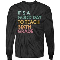 Back To School Its A Good Day To Teach Sixth Grade Teacher Tie-Dye Long Sleeve Shirt