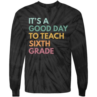 Back To School Its A Good Day To Teach Sixth Grade Teacher Tie-Dye Long Sleeve Shirt