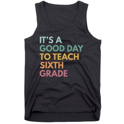 Back To School Its A Good Day To Teach Sixth Grade Teacher Tank Top