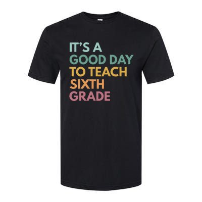 Back To School Its A Good Day To Teach Sixth Grade Teacher Softstyle CVC T-Shirt