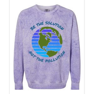 Be The Solution Not Pollution Environt Awareness Recycle Meaningful Gift Colorblast Crewneck Sweatshirt