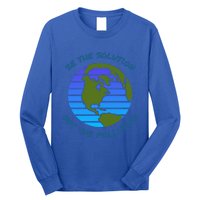 Be The Solution Not Pollution Environt Awareness Recycle Meaningful Gift Long Sleeve Shirt