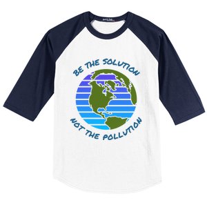 Be The Solution Not Pollution Environt Awareness Recycle Meaningful Gift Baseball Sleeve Shirt