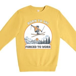 Born To Ski Forced To Work Funny Skier Skiing Winter Sports Premium Crewneck Sweatshirt