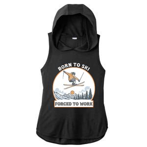 Born To Ski Forced To Work Funny Skier Skiing Winter Sports Ladies PosiCharge Tri-Blend Wicking Draft Hoodie Tank