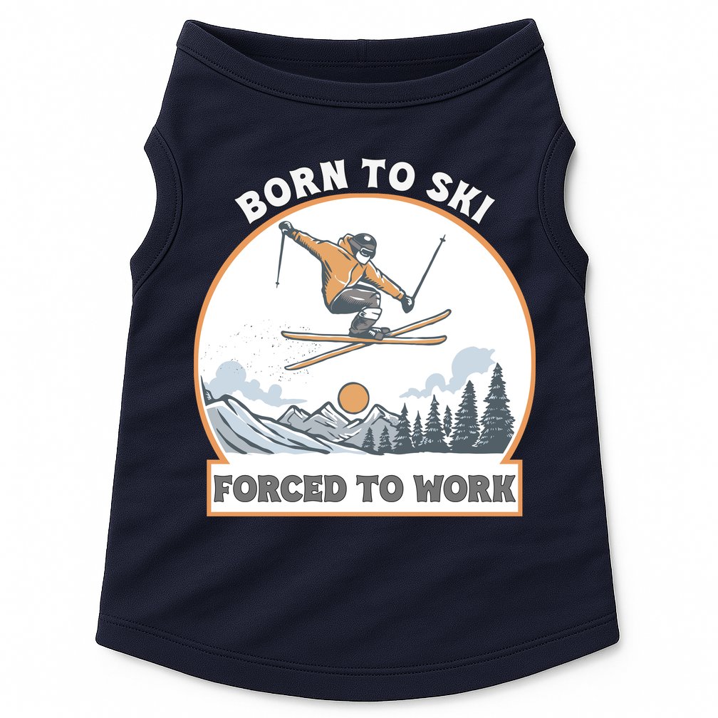 Born To Ski Forced To Work Funny Skier Skiing Winter Sports Doggie Tank