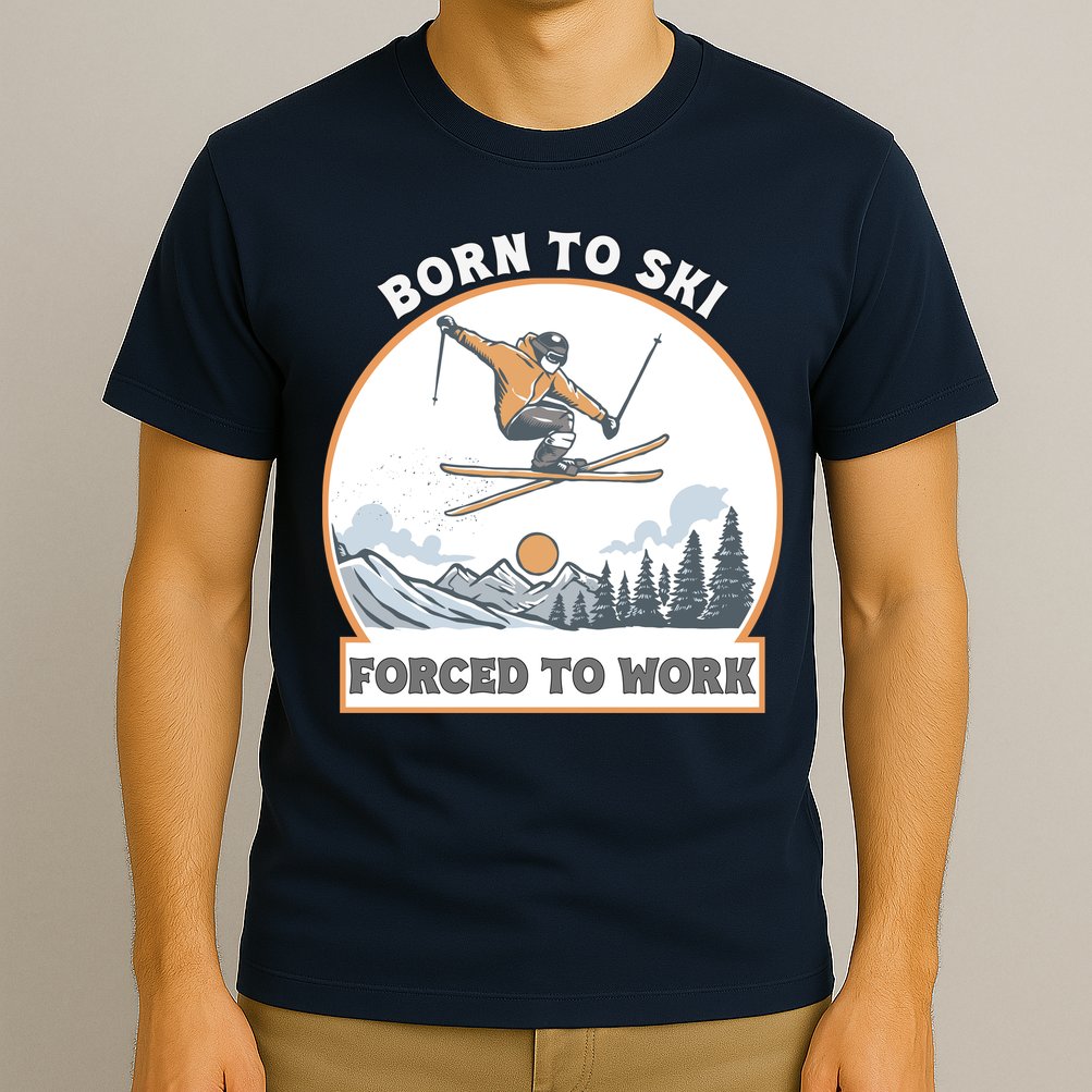 Born To Ski Forced To Work Funny Skier Skiing Winter Sports T-Shirt