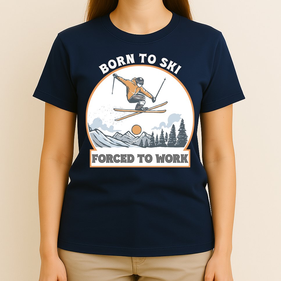 Born To Ski Forced To Work Funny Skier Skiing Winter Sports T-Shirt