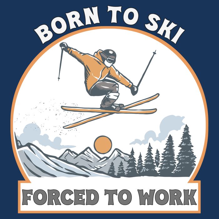Born To Ski Forced To Work Funny Skier Skiing Winter Sports T-Shirt
