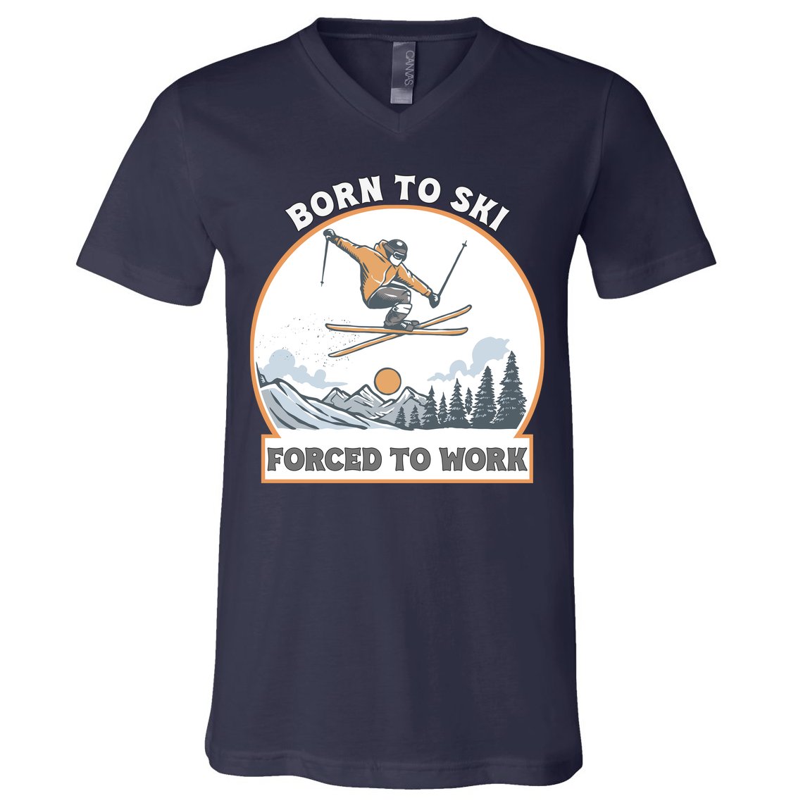 Born To Ski Forced To Work Funny Skier Skiing Winter Sports V-Neck T-Shirt