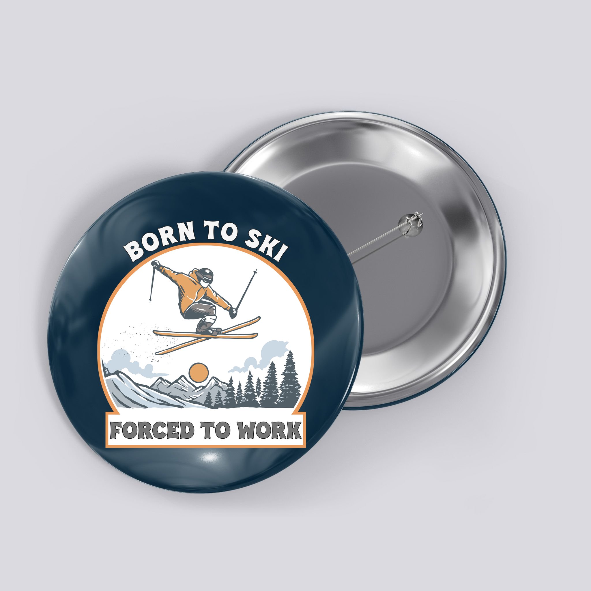 Born To Ski Forced To Work Funny Skier Skiing Winter Sports Button