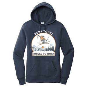 Born To Ski Forced To Work Funny Skier Skiing Winter Sports Women's Pullover Hoodie