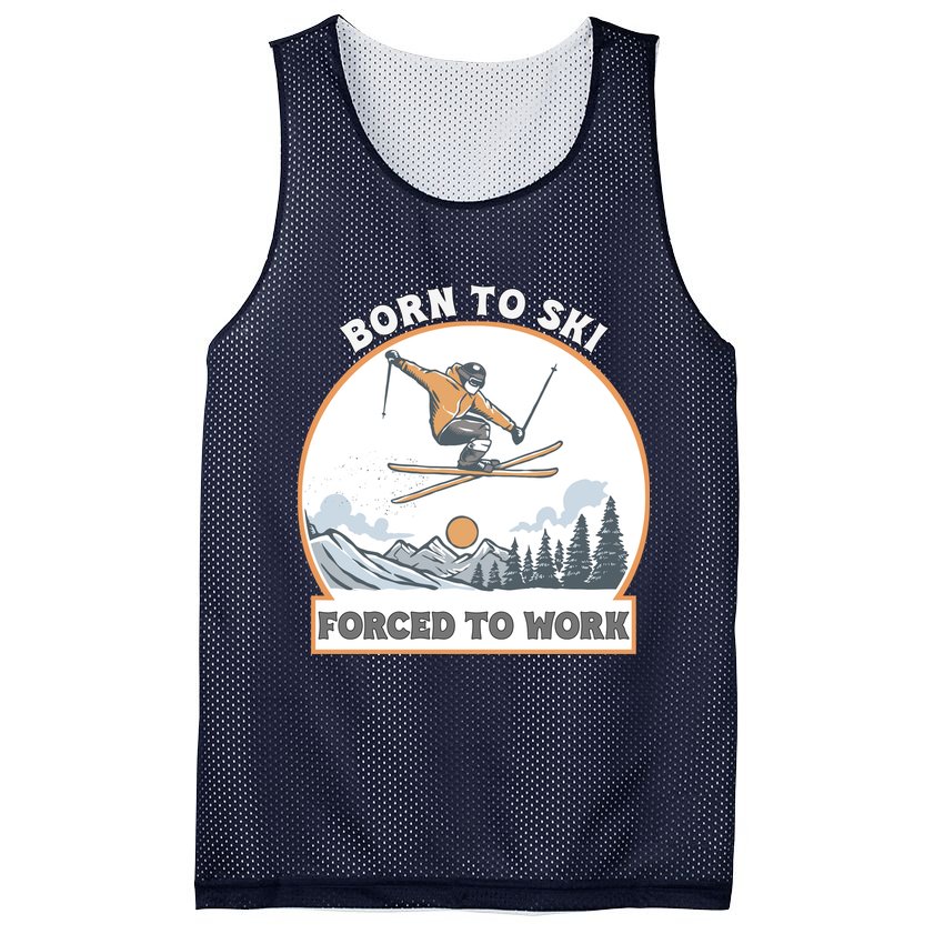 Born To Ski Forced To Work Funny Skier Skiing Winter Sports Mesh Reversible Basketball Jersey Tank