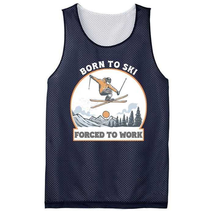 Born To Ski Forced To Work Funny Skier Skiing Winter Sports Mesh Reversible Basketball Jersey Tank