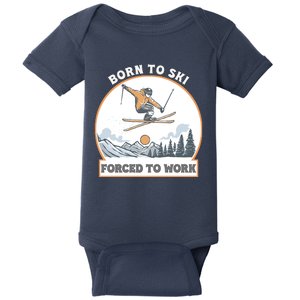 Born To Ski Forced To Work Funny Skier Skiing Winter Sports Baby Bodysuit