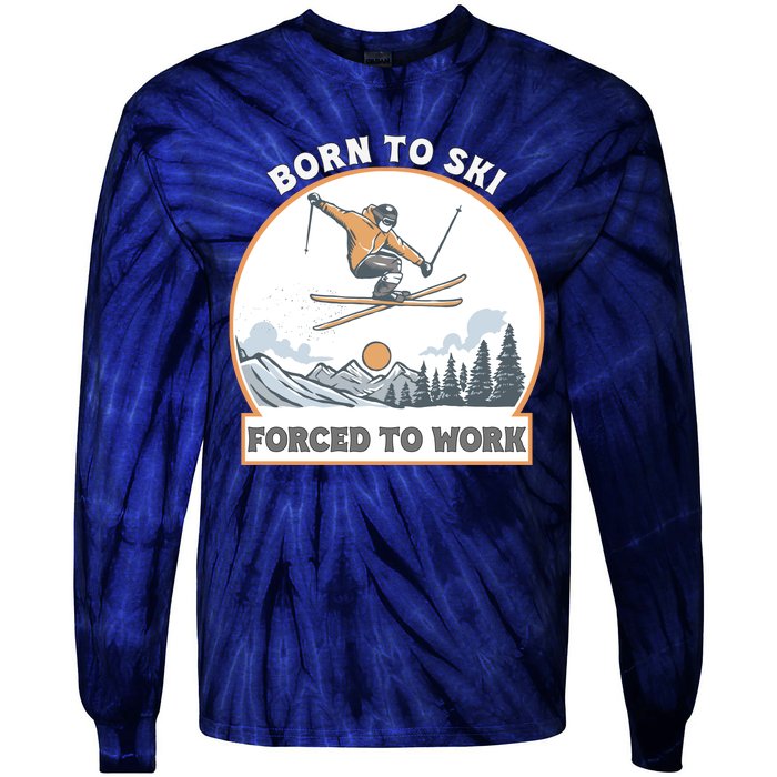 Born To Ski Forced To Work Funny Skier Skiing Winter Sports Tie-Dye Long Sleeve Shirt