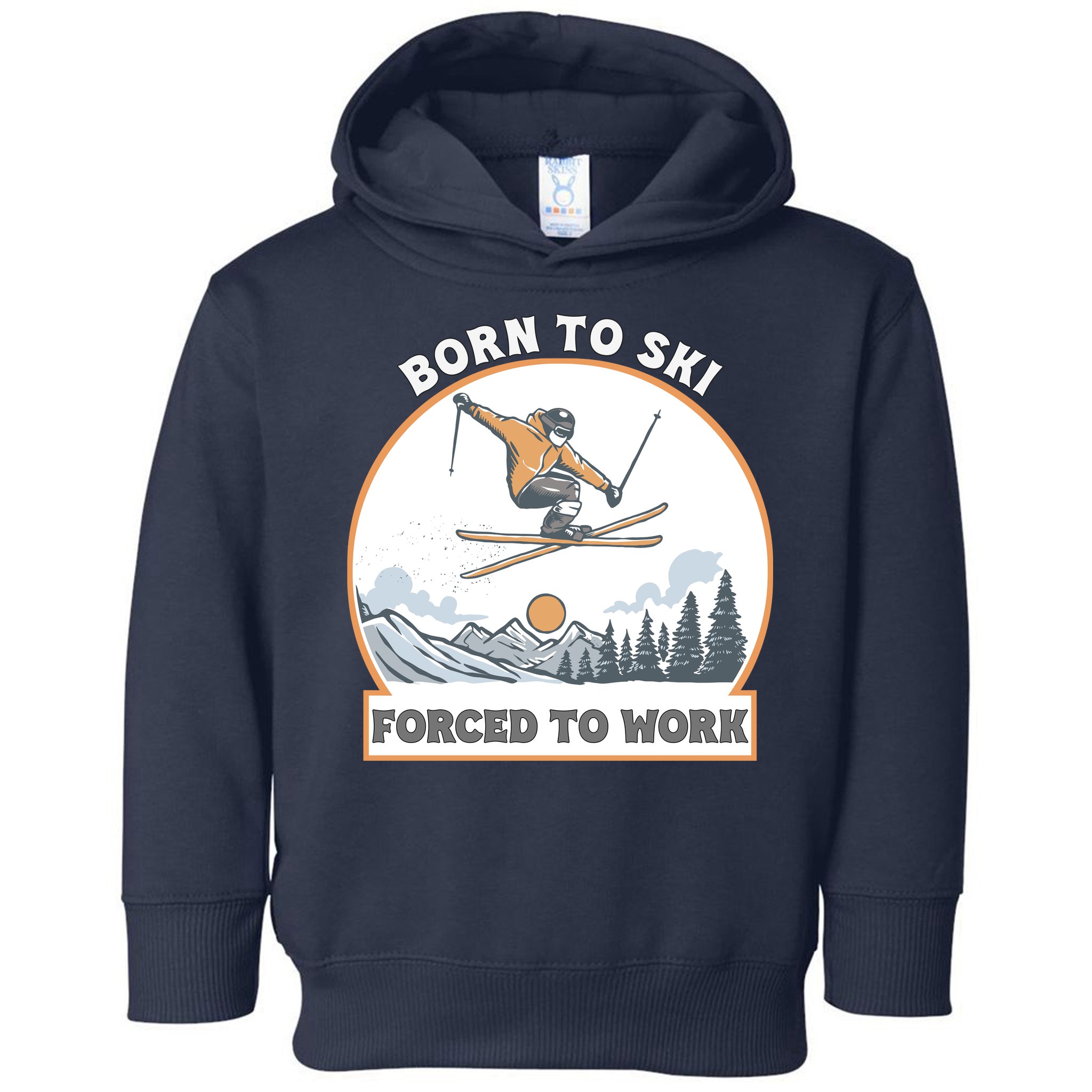 Born To Ski Forced To Work Funny Skier Skiing Winter Sports Toddler Hoodie