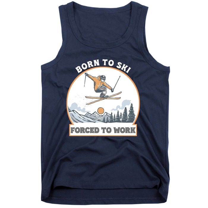 Born To Ski Forced To Work Funny Skier Skiing Winter Sports Tank Top