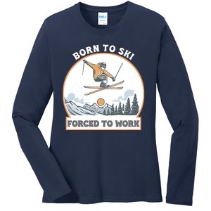 Born To Ski Forced To Work Funny Skier Skiing Winter Sports Ladies Long Sleeve Shirt