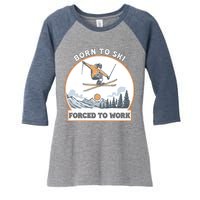 Born To Ski Forced To Work Funny Skier Skiing Winter Sports Women's Tri-Blend 3/4-Sleeve Raglan Shirt