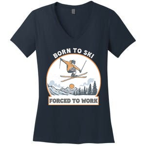 Born To Ski Forced To Work Funny Skier Skiing Winter Sports Women's V-Neck T-Shirt