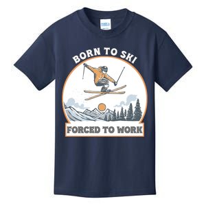 Born To Ski Forced To Work Funny Skier Skiing Winter Sports Kids T-Shirt