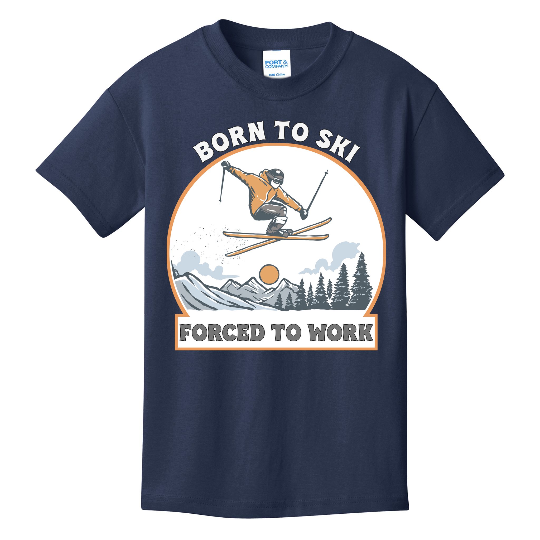Born To Ski Forced To Work Funny Skier Skiing Winter Sports Kids T-Shirt