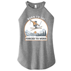 Born To Ski Forced To Work Funny Skier Skiing Winter Sports Women's Perfect Tri Rocker Tank