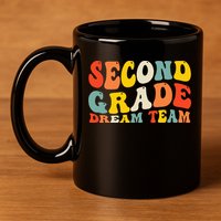 Back To School 2nd Grade Dream Team Teacher Second Grade 11oz C Handle Ceramic Mug