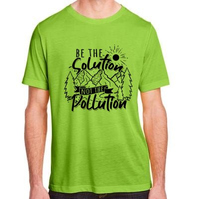 Be The Solution Not The Pollution Gift Climate Change Gift Adult ChromaSoft Performance T-Shirt