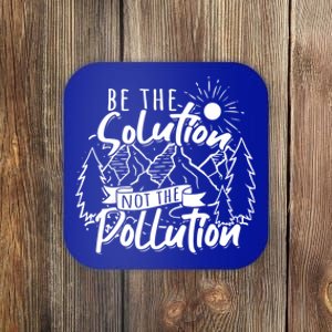 Be The Solution Not The Pollution Gift Climate Change Gift Coaster