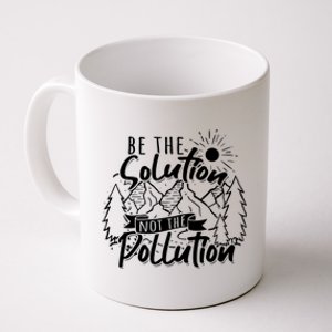 Be The Solution Not The Pollution Gift Climate Change Gift Coffee Mug