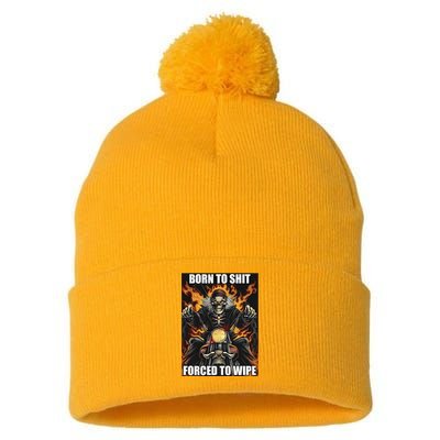 Born To Shit Forced To Wipe Pom Pom 12in Knit Beanie