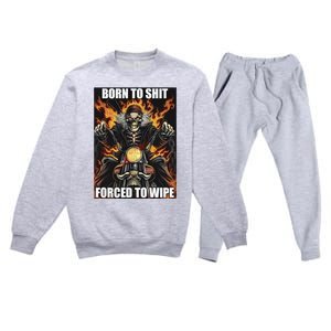 Born To Shit Forced To Wipe Premium Crewneck Sweatsuit Set