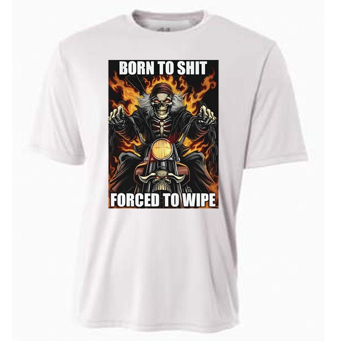 Born To Shit Forced To Wipe Cooling Performance Crew T-Shirt