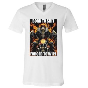 Born To Shit Forced To Wipe V-Neck T-Shirt