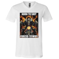 Born To Shit Forced To Wipe V-Neck T-Shirt