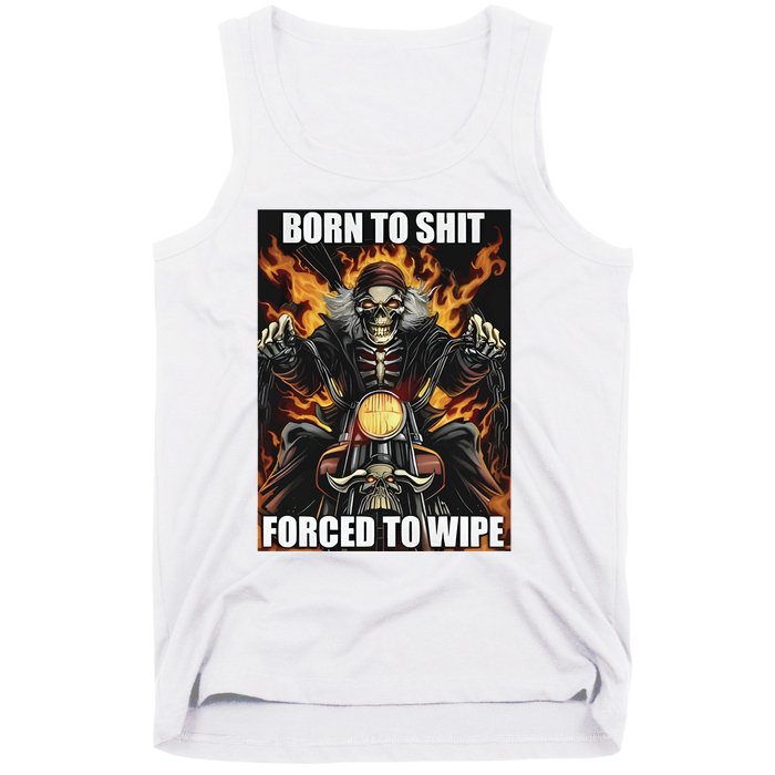 Born To Shit Forced To Wipe Tank Top