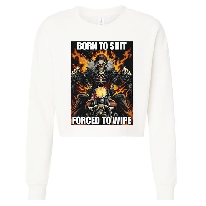 Born To Shit Forced To Wipe Cropped Pullover Crew