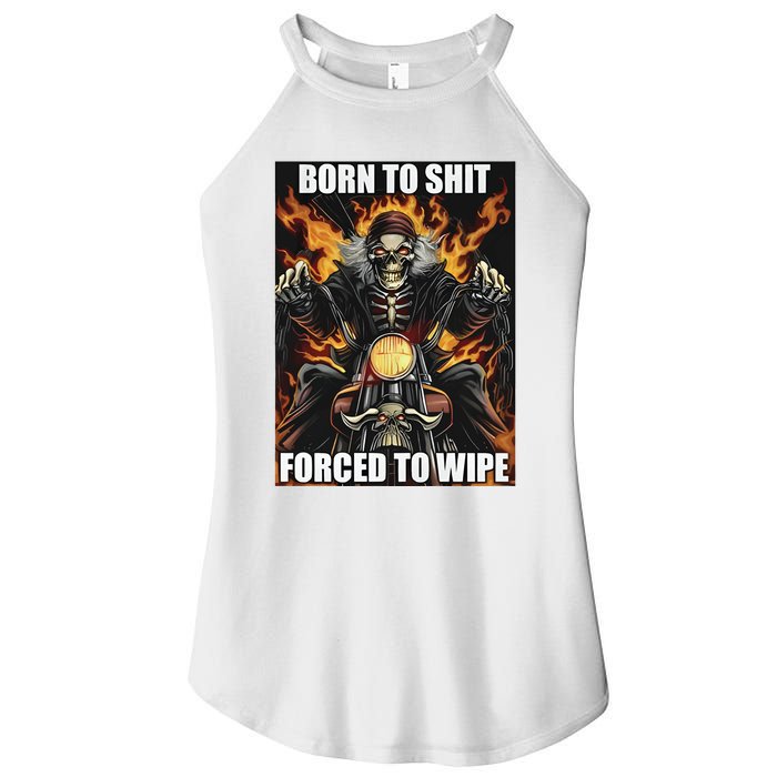 Born To Shit Forced To Wipe Women's Perfect Tri Rocker Tank