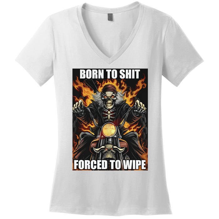 Born To Shit Forced To Wipe Women's V-Neck T-Shirt