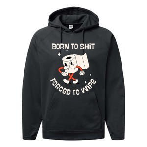 Born To Shit Forced To Wipe  Funny Poop Performance Fleece Hoodie