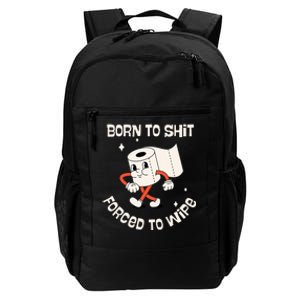 Born To Shit Forced To Wipe  Funny Poop Daily Commute Backpack