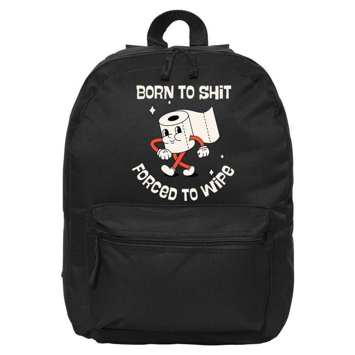 Born To Shit Forced To Wipe  Funny Poop 16 in Basic Backpack