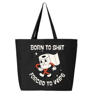 Born To Shit Forced To Wipe  Funny Poop 25L Jumbo Tote