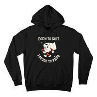 Born To Shit Forced To Wipe  Funny Poop Tall Hoodie