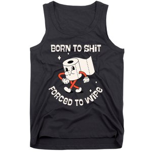 Born To Shit Forced To Wipe  Funny Poop Tank Top